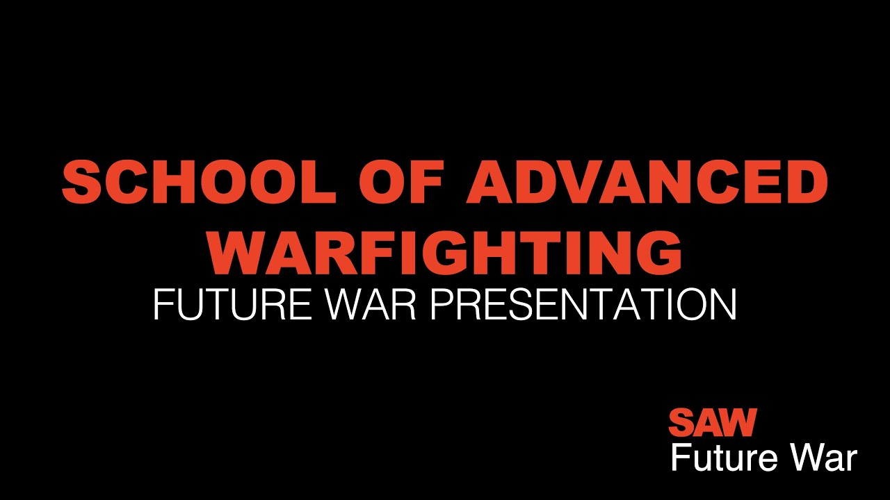 Future War Presentation - School of Advanced Warfighting
