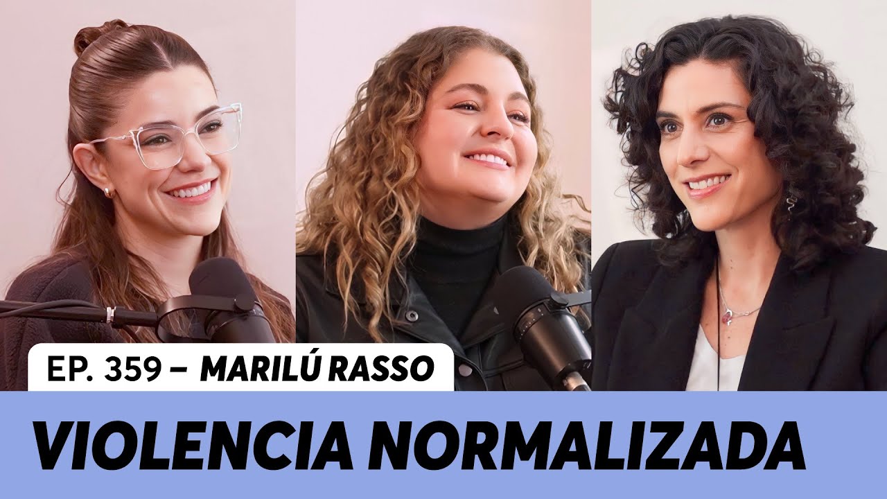 359. Violencia normalizada y romantizada | Marilú Rasso