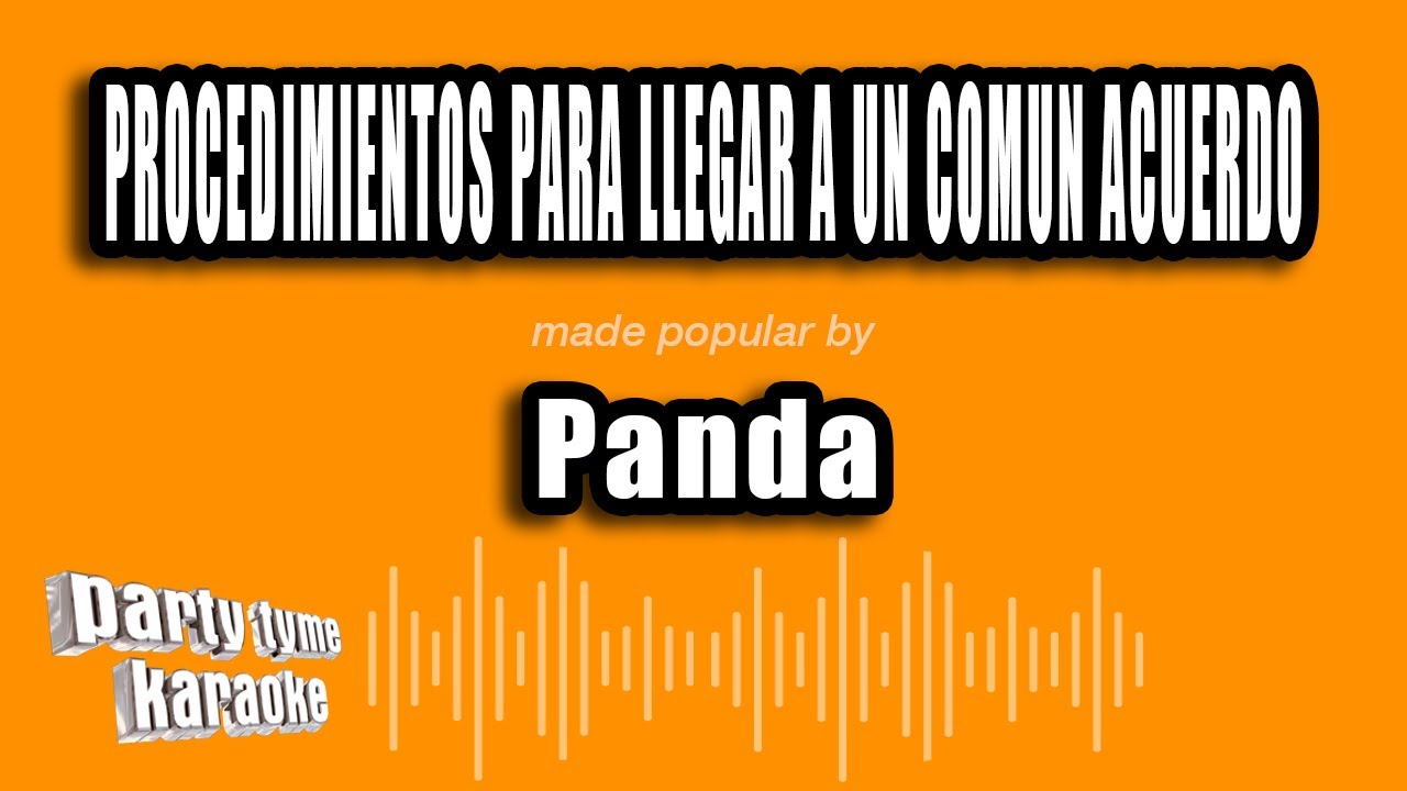 Panda - Procedimientos Para Llegar A Un Comun Acuerdo (Versión Karaoke)