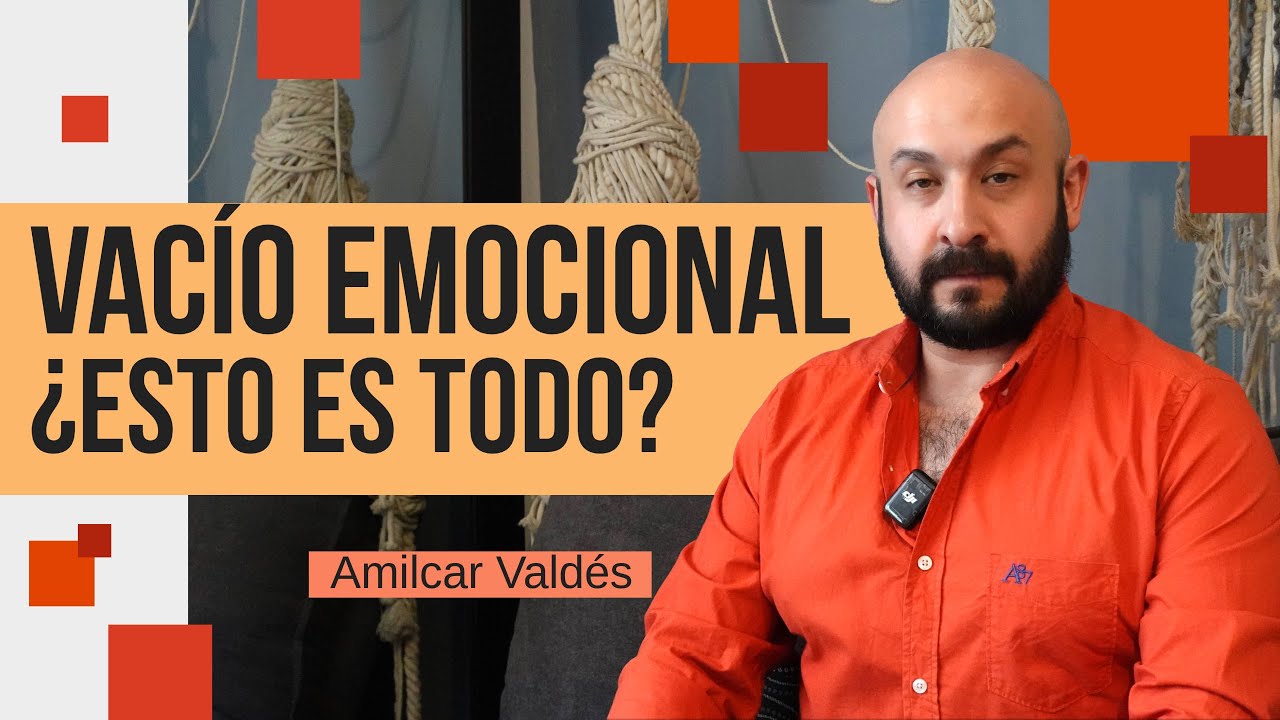 ¿POR QUÉ ME SIENTO VACÍO SI TODO ESTÁ BIEN? | Psicólogo Amilcar Valdés Farrugia