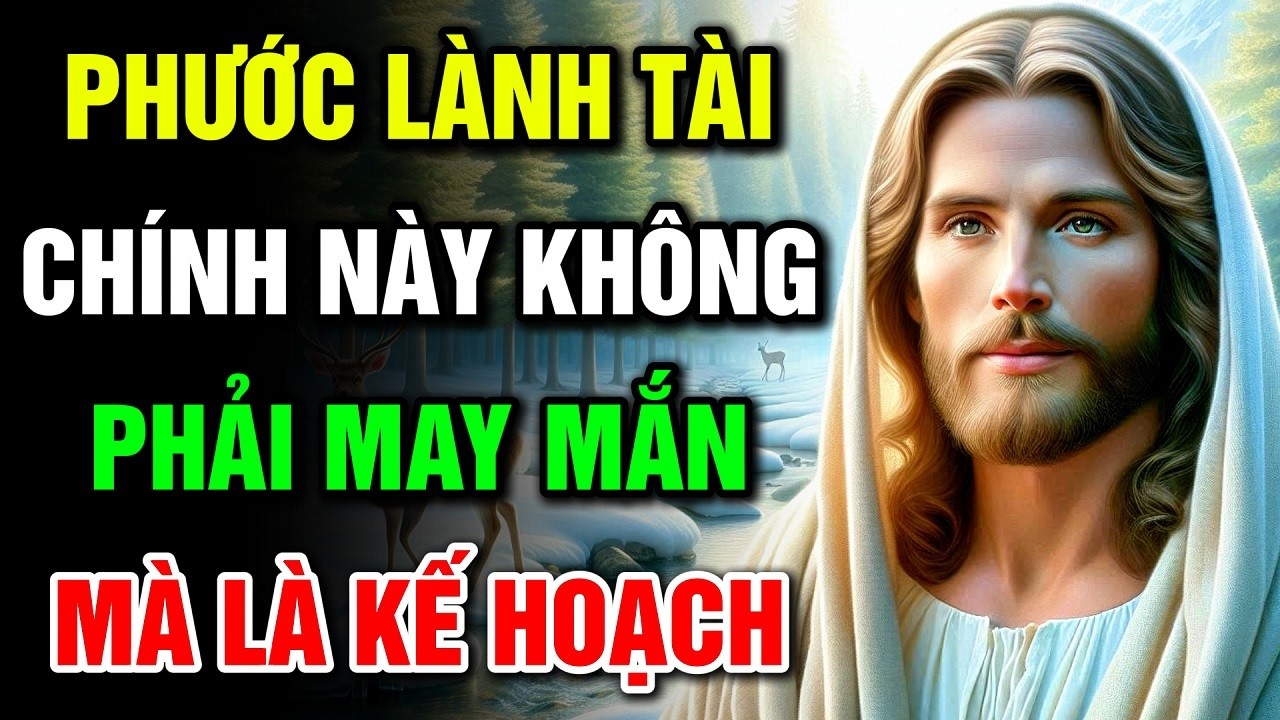🔴 PHƯỚC LÀNH TÀI CHÍNH NÀY KHÔNG PHẢI MAY MẮN – MÀ LÀ KẾ HOẠCH | Lời Chúa Hôm Nay