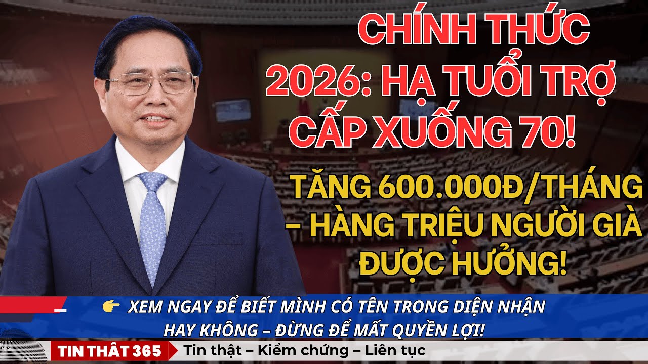 CHÍNH THỨC 2026 HẠ TUỔI TRỢ CẤP XUỐNG 70 – TĂNG 600 000ĐTHÁNG, HÀNG TRIỆU NGƯỜI GIÀ VỠ ÒA!