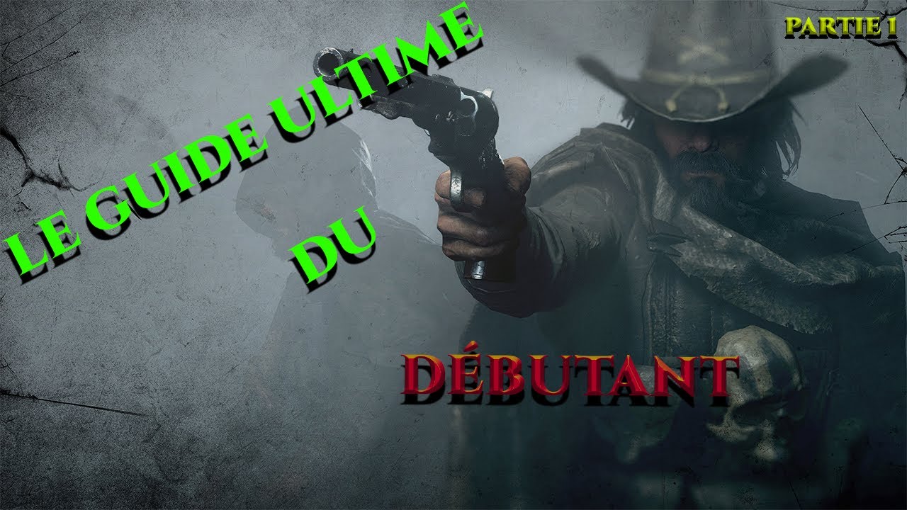 LE GUIDE Du Parfait Chasseur DEBUTANT (partie 1) -  HUNT: SHOWDOWN