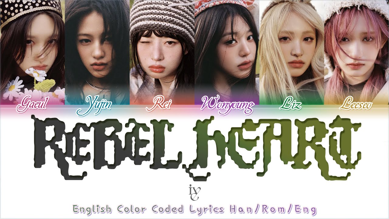 IVE (아이브) - 'REBEL HEART' - English Lyrics Translation Color Coded Lyrics [Han/Rom/Eng]