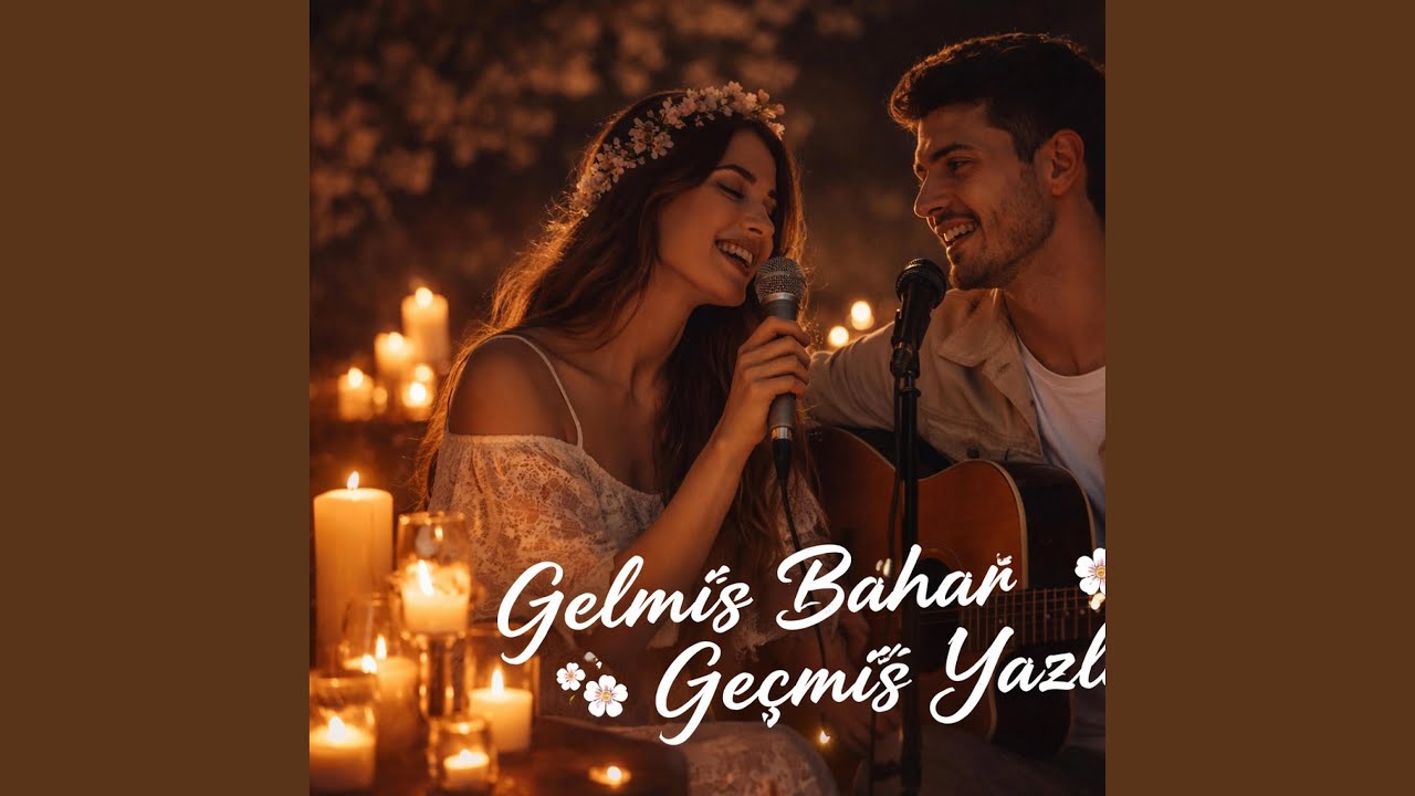 Gelmiş bahar geçmiş yazlar