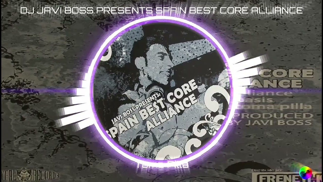 DJ JAVI BOSS - SPAIN BEST CORE - ALLIANCE - Toma Pilla