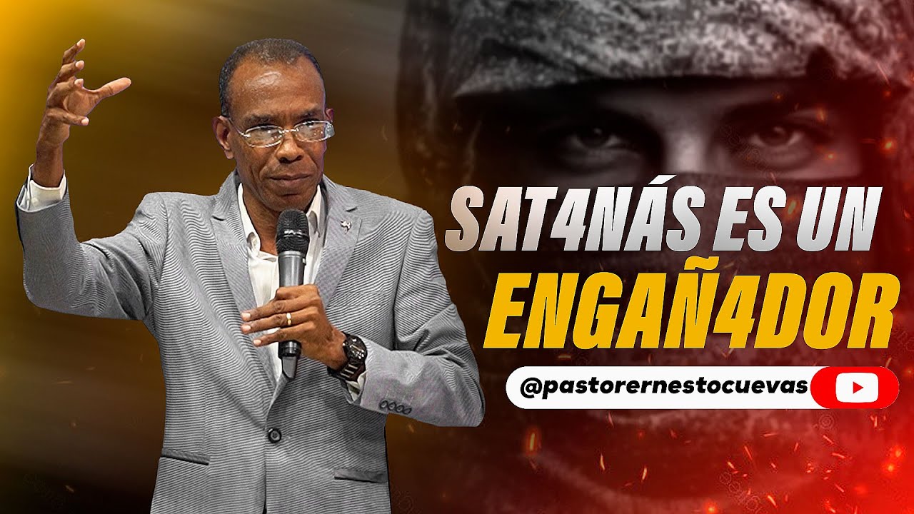 SATANÁ ES UN ENGAÑADOR | PASTOR ERNESTO CUEVAS