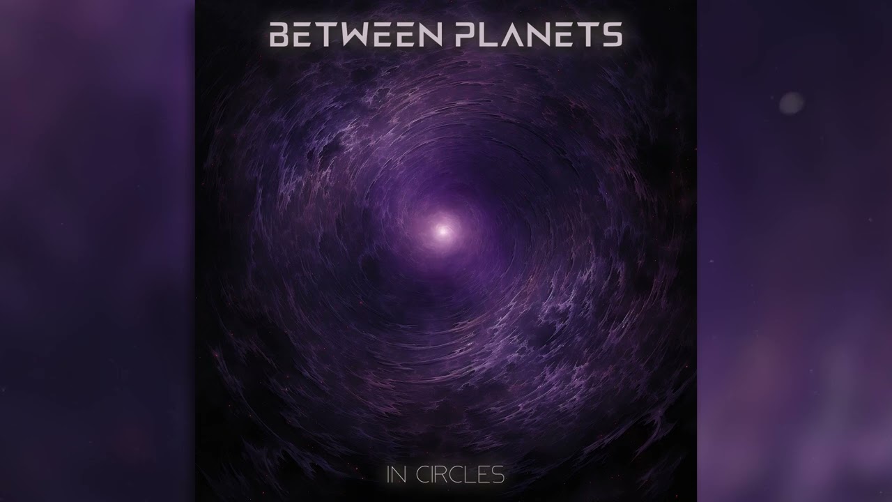 Between Planets - 'In Circles' (Official Audio)