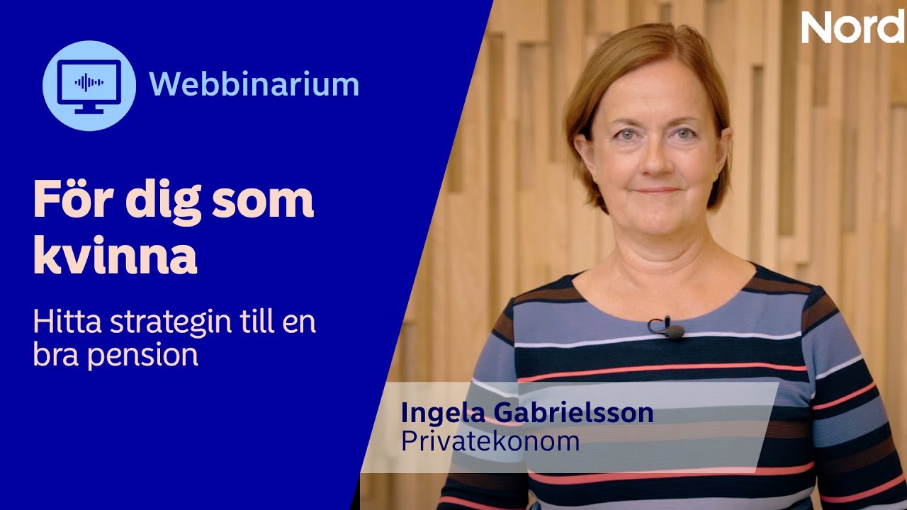 Webbinarium: För dig som kvinna - Strategi till en bra pension | Nordea Sverige