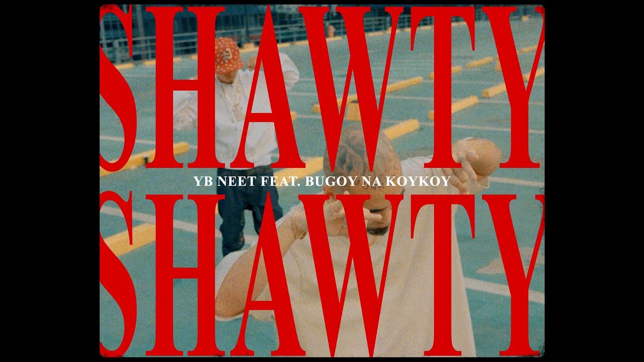 YB Neet - SHAWTY SHAWTY ft. Bugoy Na koykoy (Official Music Video)