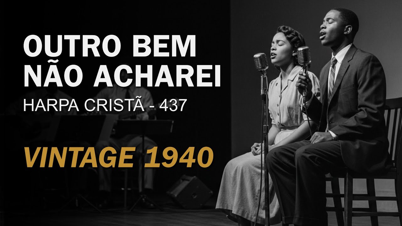 Outro Bem não Acharei – Harpa Cristã  Nº 473 – Vintage 1940 (com letra)