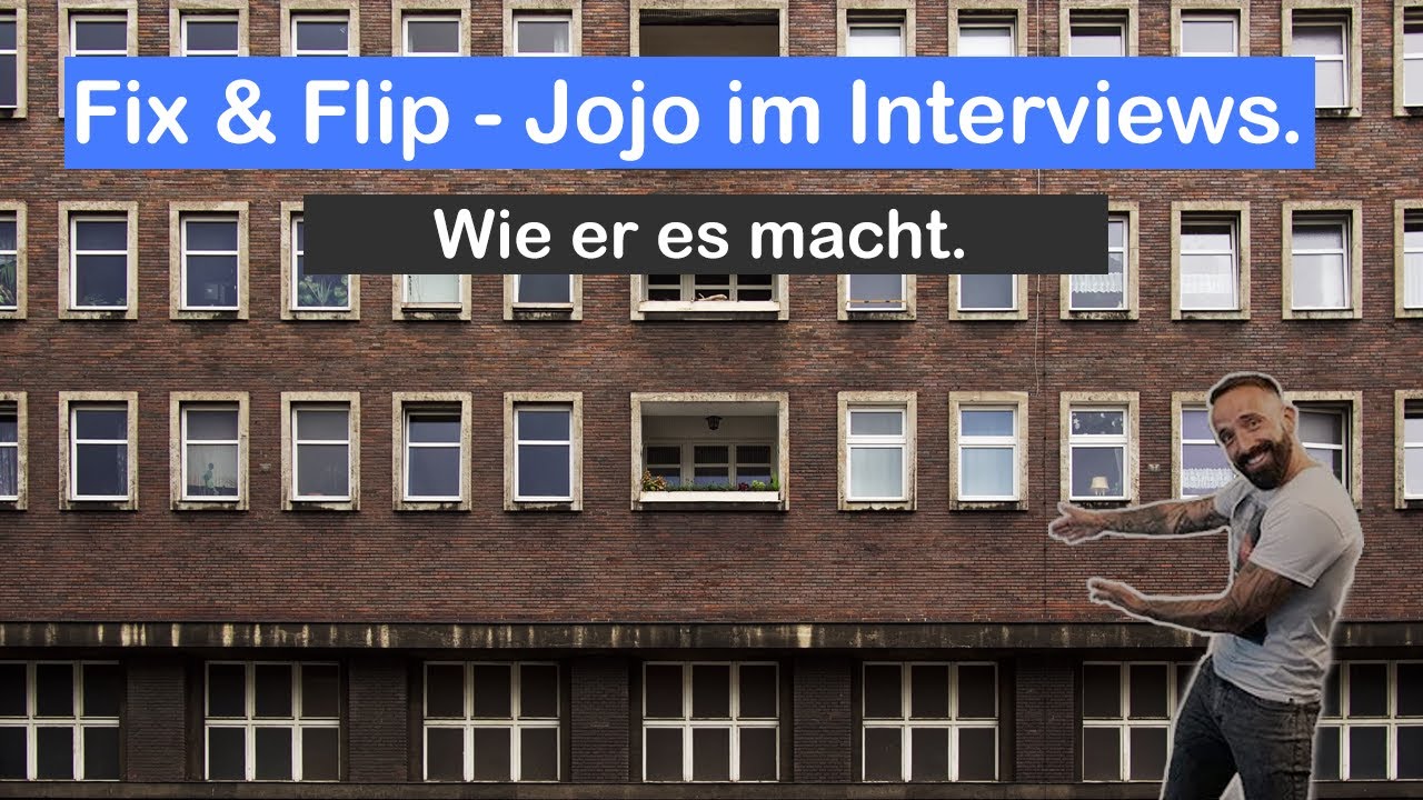 Fix & Flip - Wie JoJo an sein erstes Objekt gekommen ist.