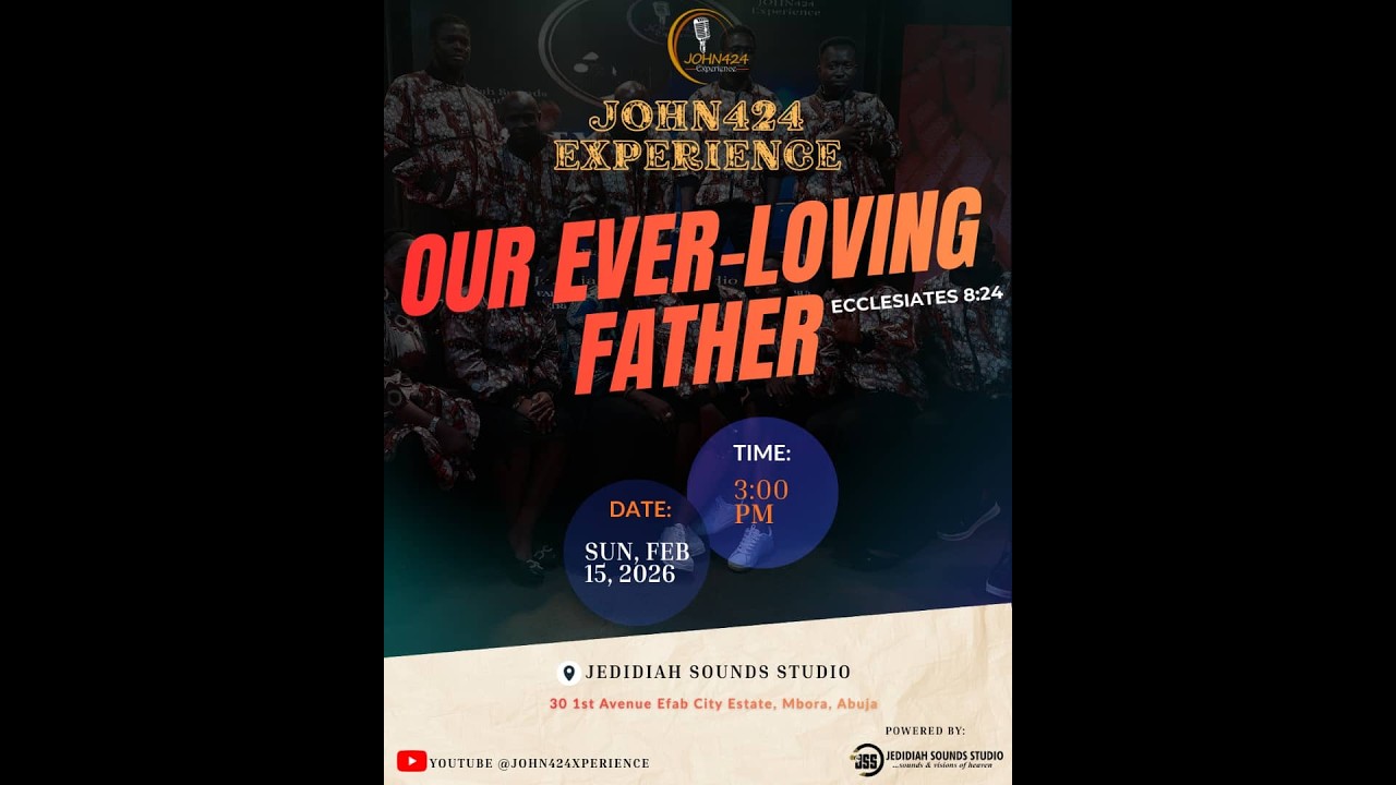 JOHN424 Experience FEBRUARY EDITION 2026 - OUR EVER LOVING FATHER - Eccl 8:24