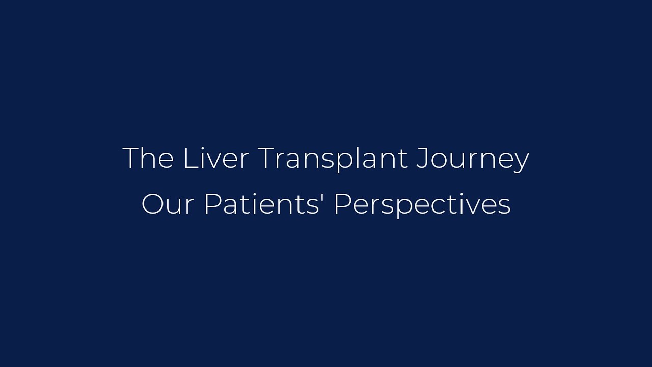 The Liver Transplant Journey - Our Patients' Perspective