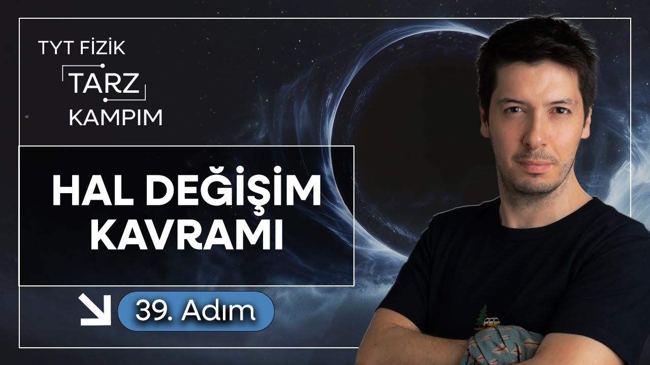 39) 45 G&uuml;nde TYT Fizik Tarz Kampı | Isı, Sıcaklık ve Genleşme  | Hal Değişim Kavramı