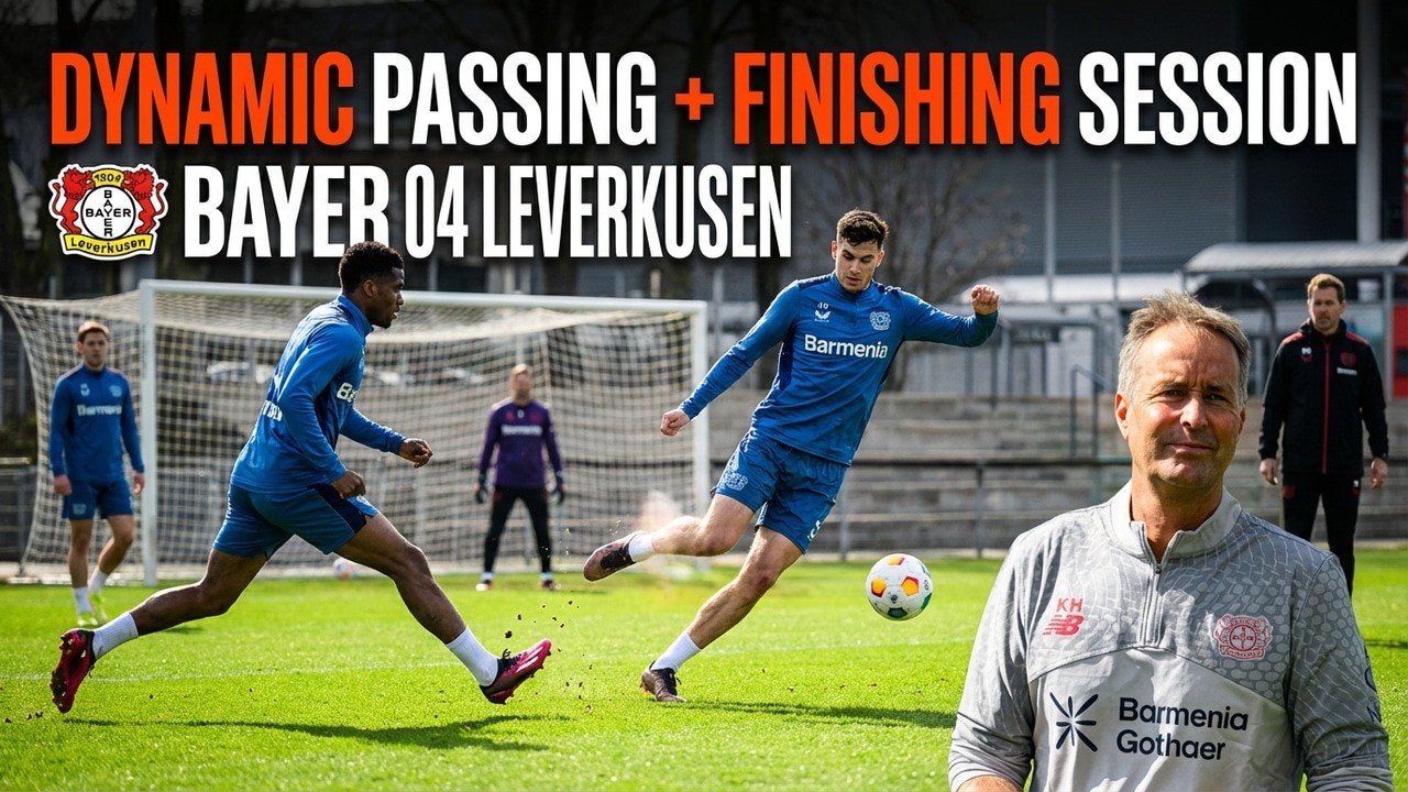 Dynamic Passing + Finishing Session |  Bayer 04 Leverkusen Training