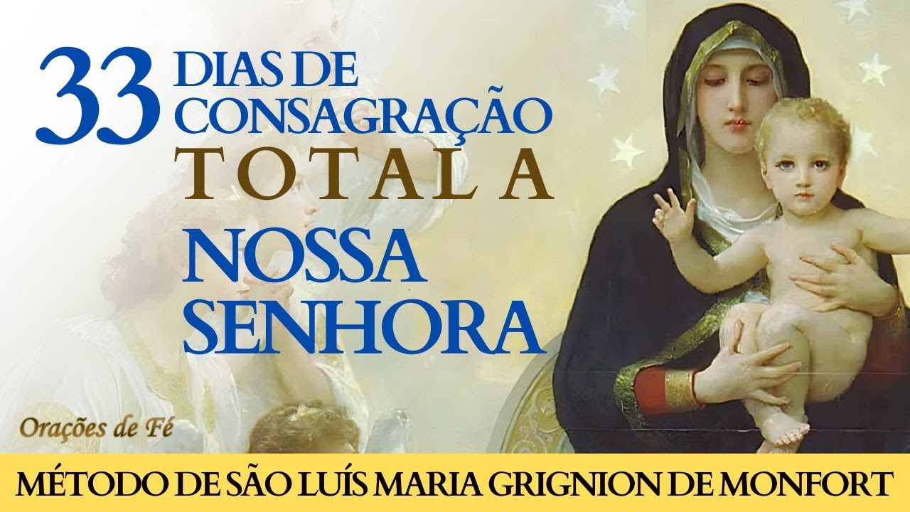 33 dias de consagra&ccedil;&atilde;o total a Nossa Senhora &ndash; M&eacute;todo de S&atilde;o Lu&iacute;s Maria Grignion de Monfort