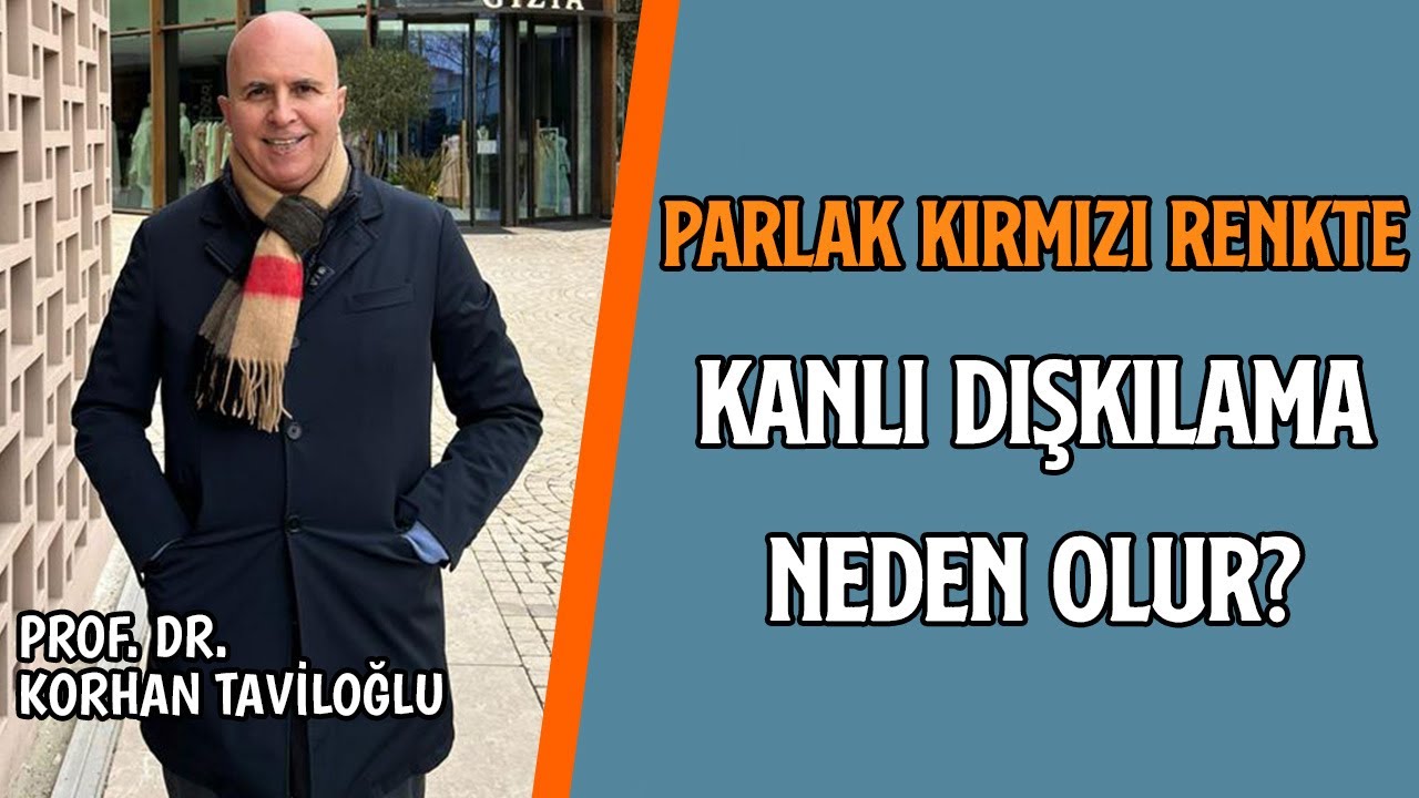 Parlak Kırmızı Renkte Kanlı Dışkılama Neden Olur? - Prof Dr. Korhan Taviloğlu