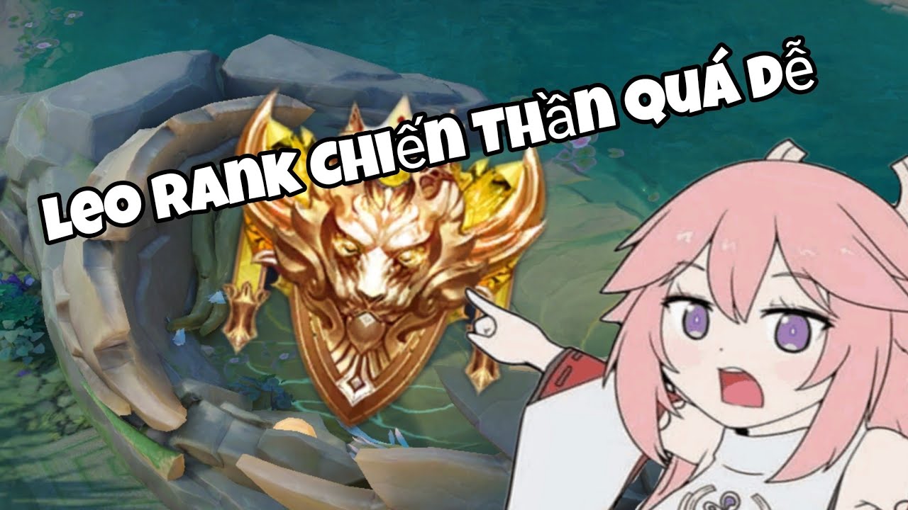 Top 3 Vị Tướng Giúp AE Leo Rank Cực Dễ