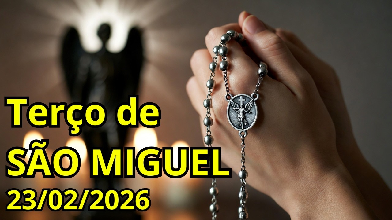 Terço de São Miguel 23/02: PROTEGEI-NOS com teu escudo contra as ARMADILHAS do Inimigo