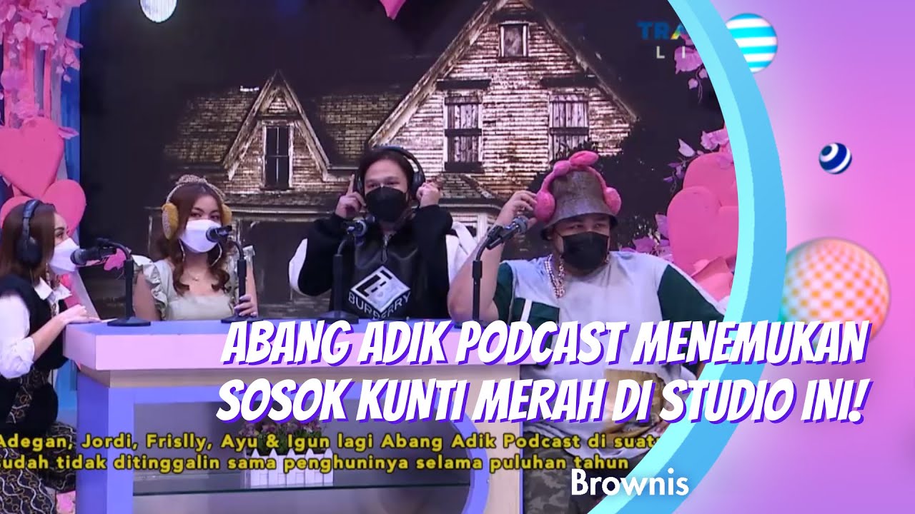 ABANG ADIK PODCAST MENEMUKAN SOSOK KUNTI MERAH DI STUDIO INI! | BROWNIS (17.2.21) P3