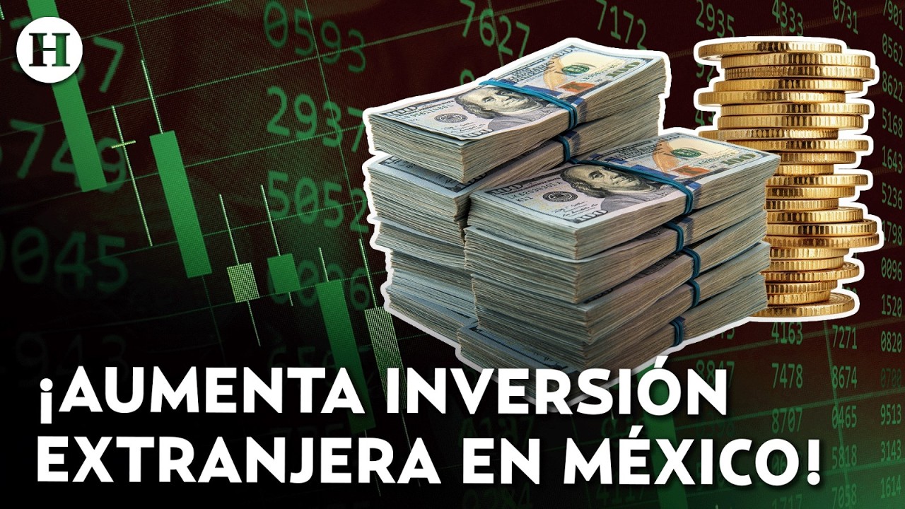 ¿México un destino ideal para invertir? Inversión extranjera directa creció un 55% durante el 2025
