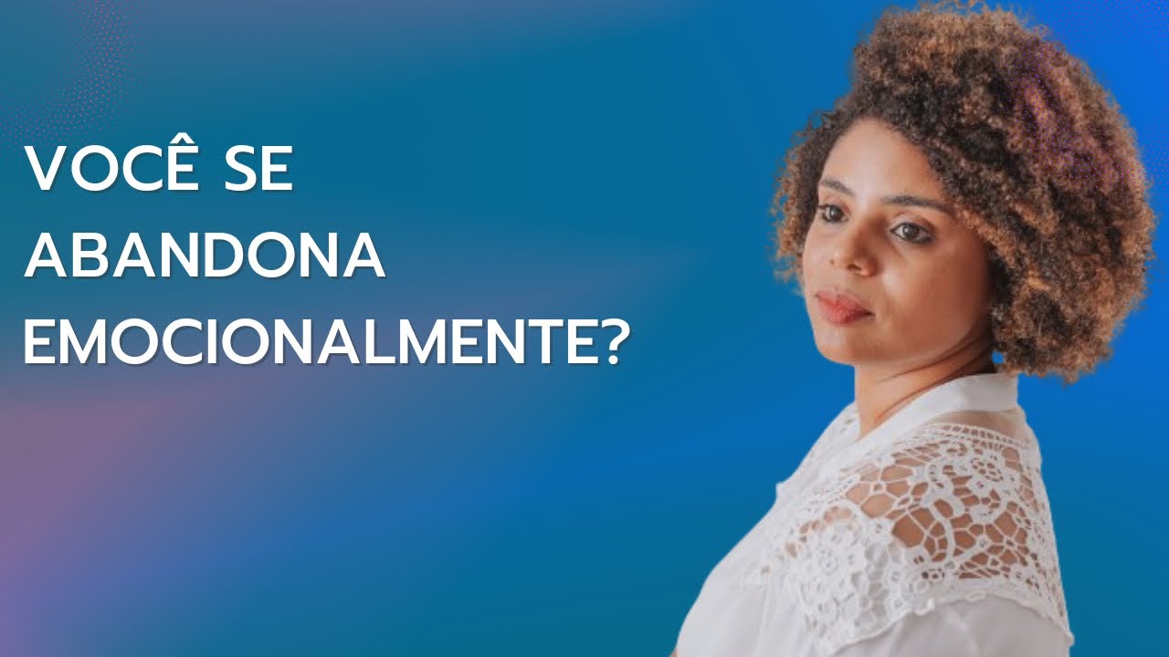 Como construir autocuidado emocional e parar de se abandonar 