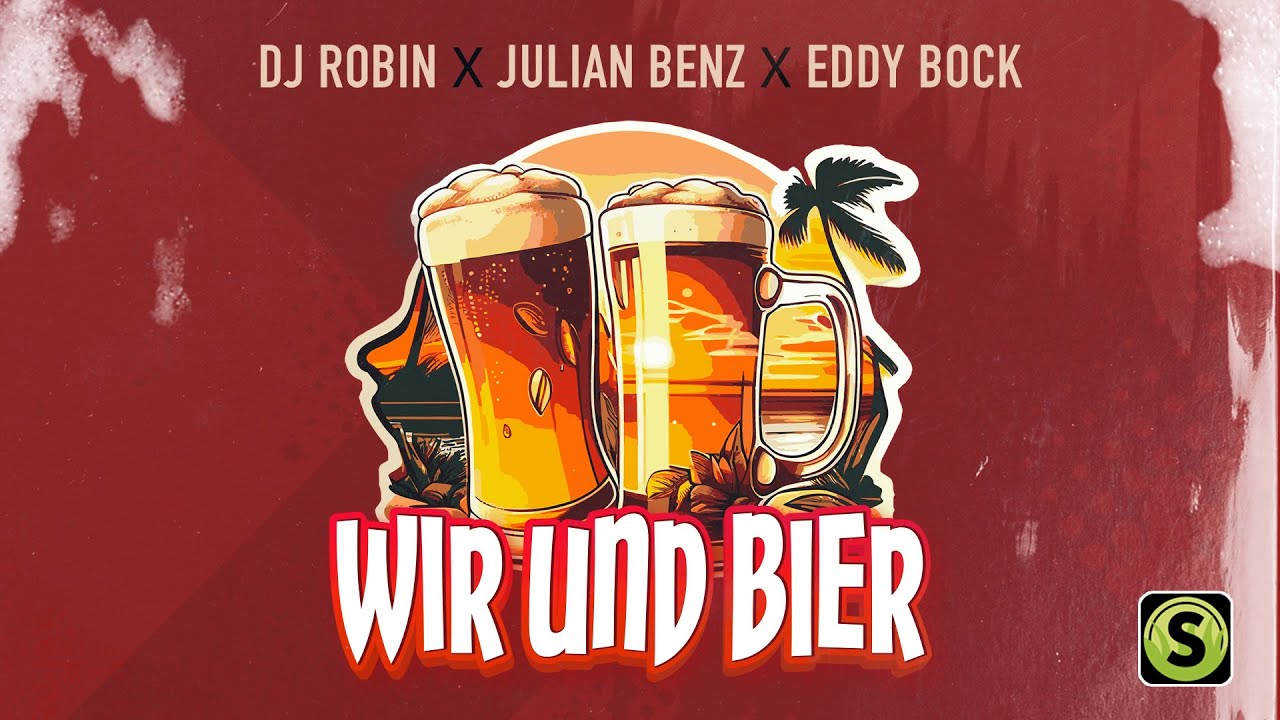DJ Robin X Julian Benz X Eddy Bock - Wir und Bier (offizielles Musikvideo)