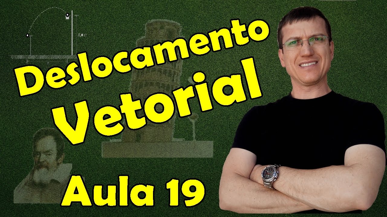 DESLOCAMENTO VETORIAL - CINEMÁTICA - Aula 19 - Prof. Marcelo Boaro