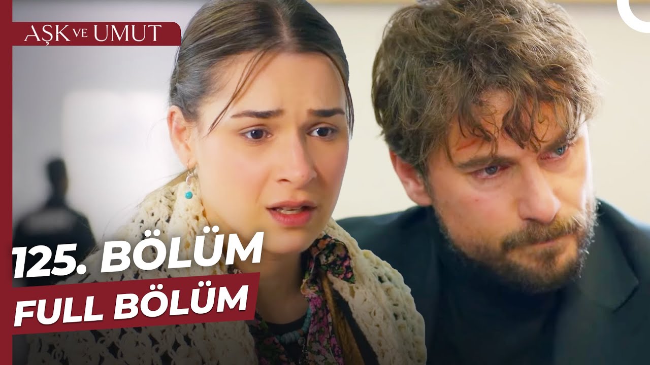 Aşk ve Umut 125. Bölüm