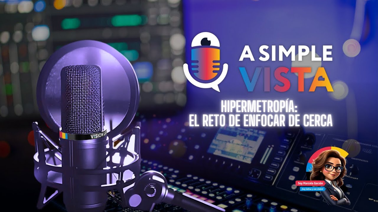 A Simple Vista : Hipermetropía:  El reto de enfocar de cerca