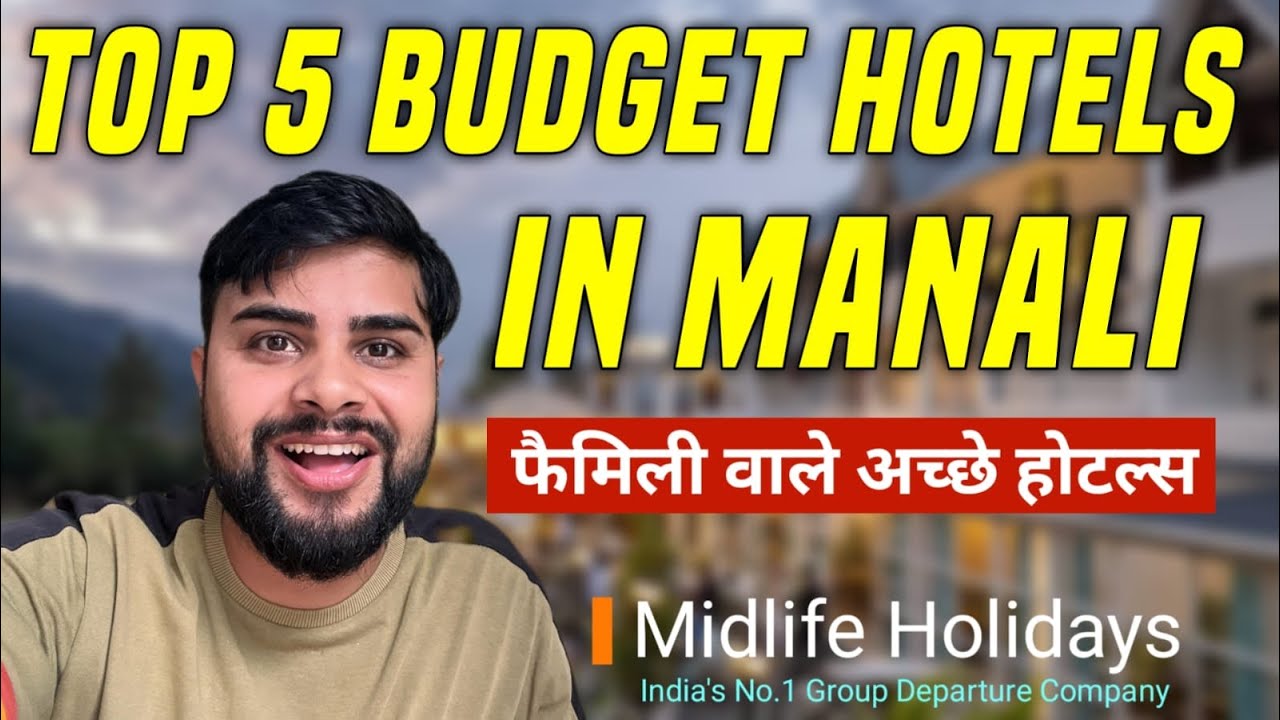 Top 5 Budget family hotel in Manali  @Midlifeholidays