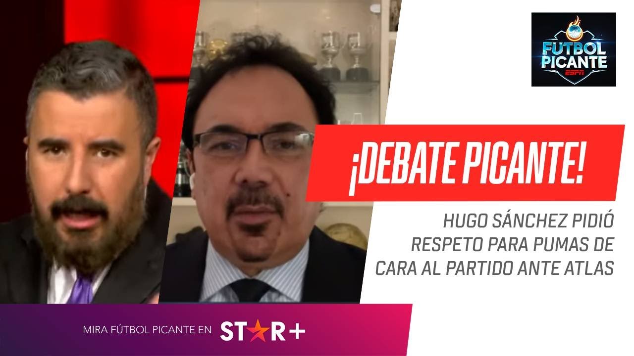 &iexcl;DEBATE PICANTE! Hugo S&aacute;nchez le exige respeto para #Pumas a &Aacute;lvaro Morales