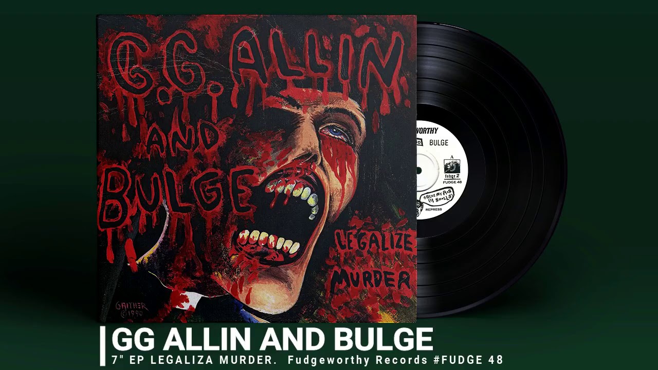GG Allin And Bulge - Legalize Murder (7
