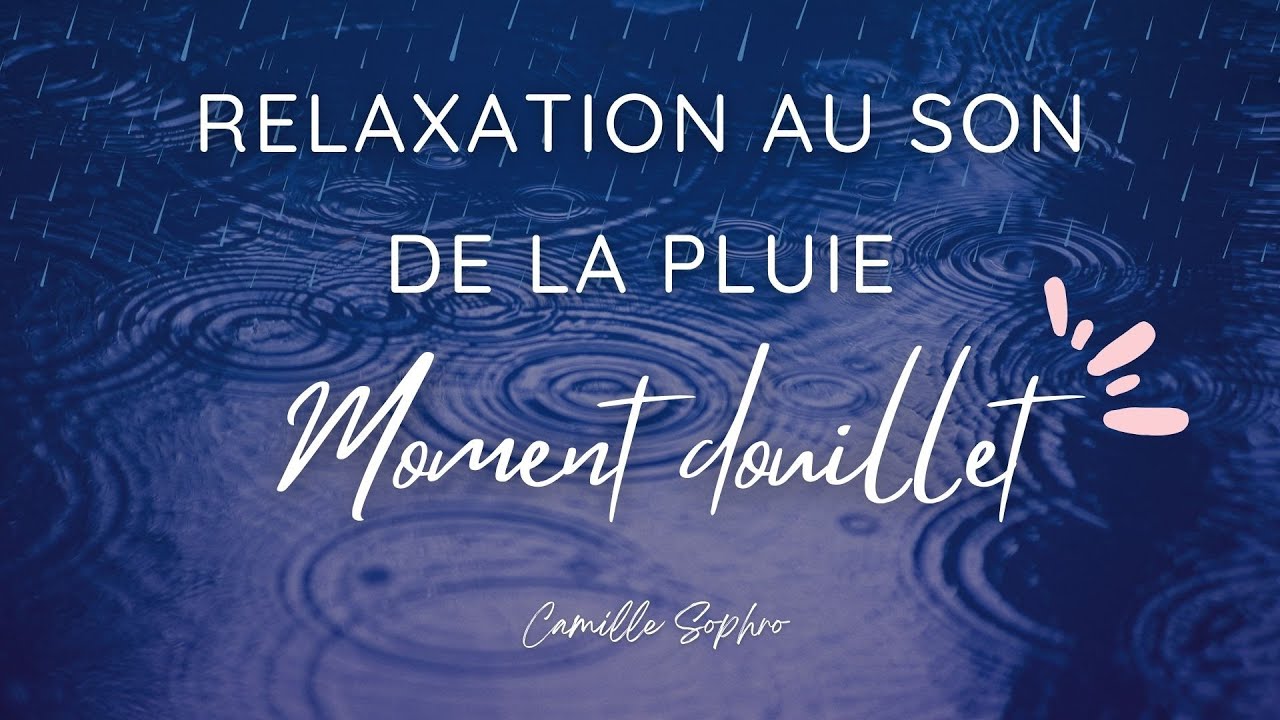 SE DETENDRE AU SON DE LA PLUIE 🌧️  : Relaxation guidée et sons apaisants💤