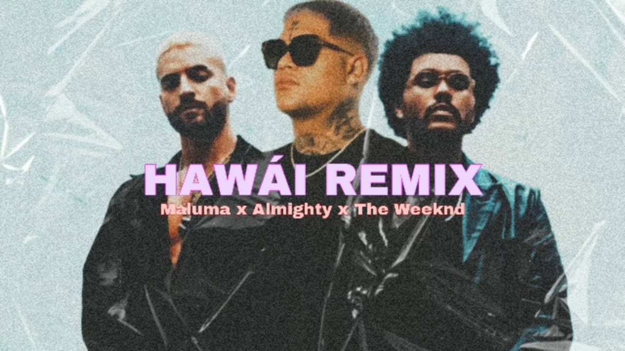 Maluma x Almighty x The Weeknd - Haw&aacute;i Remix