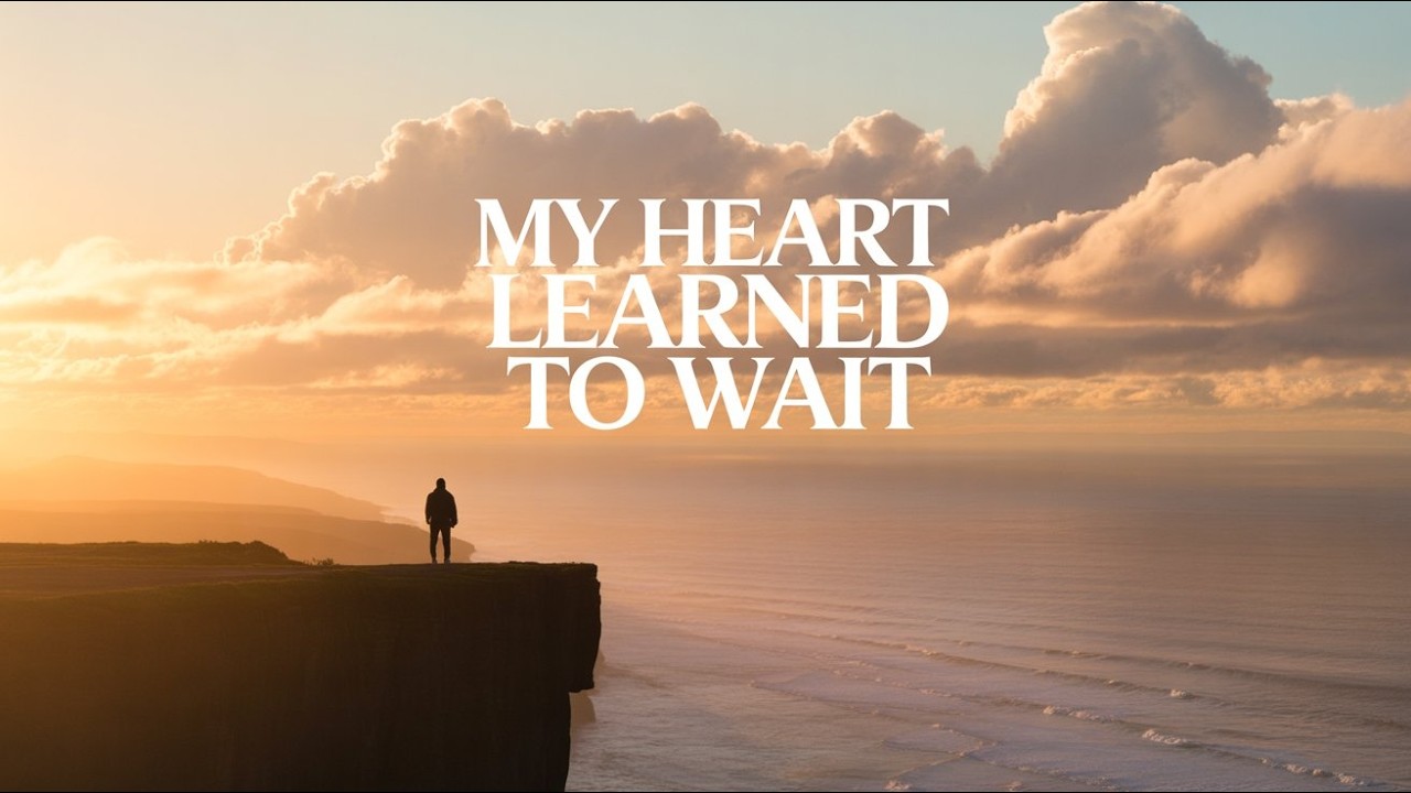 My Heart Learned to Wait