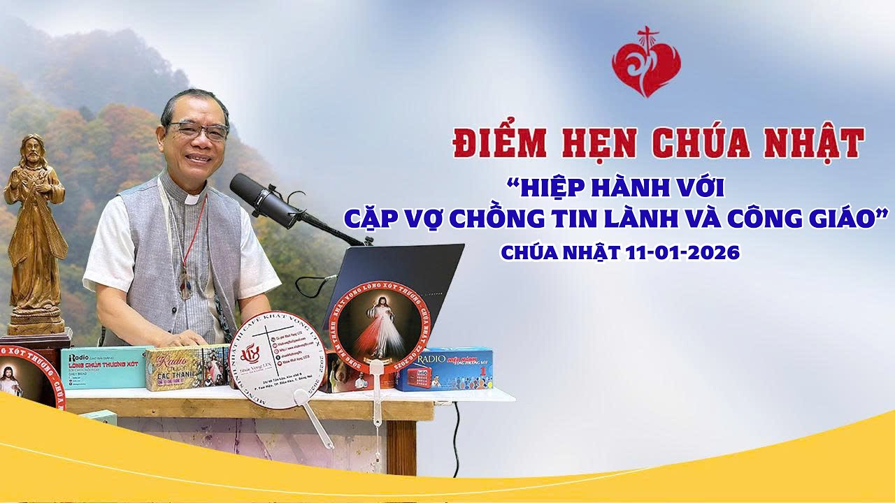 Điểm Hẹn Chúa Nhật | HIỆP HÀNH VỚI CẶP VỢ CHỒNG TIN LÀNH VÀ CÔNG GIÁO | 11/01/2026
