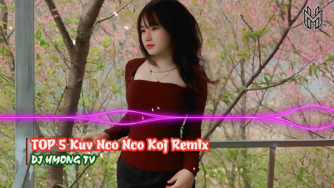 TOP 5 Kuv Nco Nco Koj Remix | Nkauj Hmoob Remix Kho Siab Heev Tshaj Plaws | DJ HMONG TV