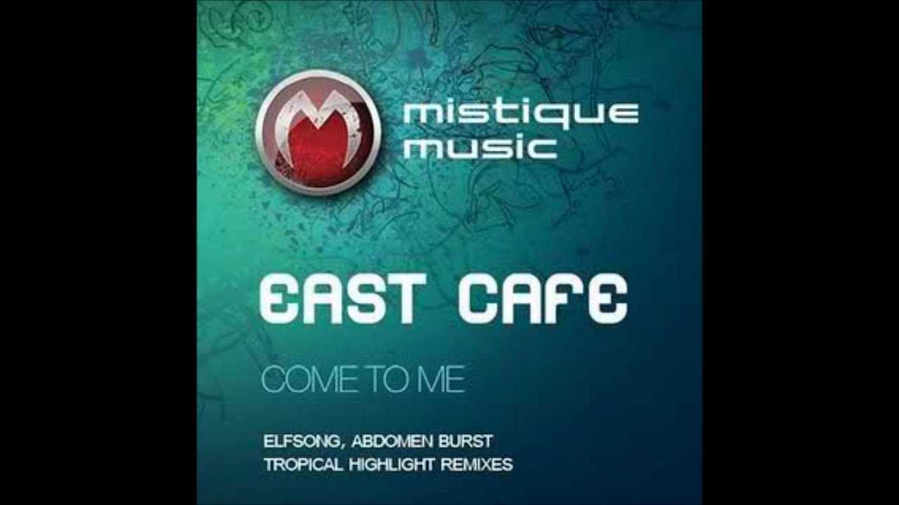 East Cafe - Come To Me (Abdomen Burst Desert Mix)