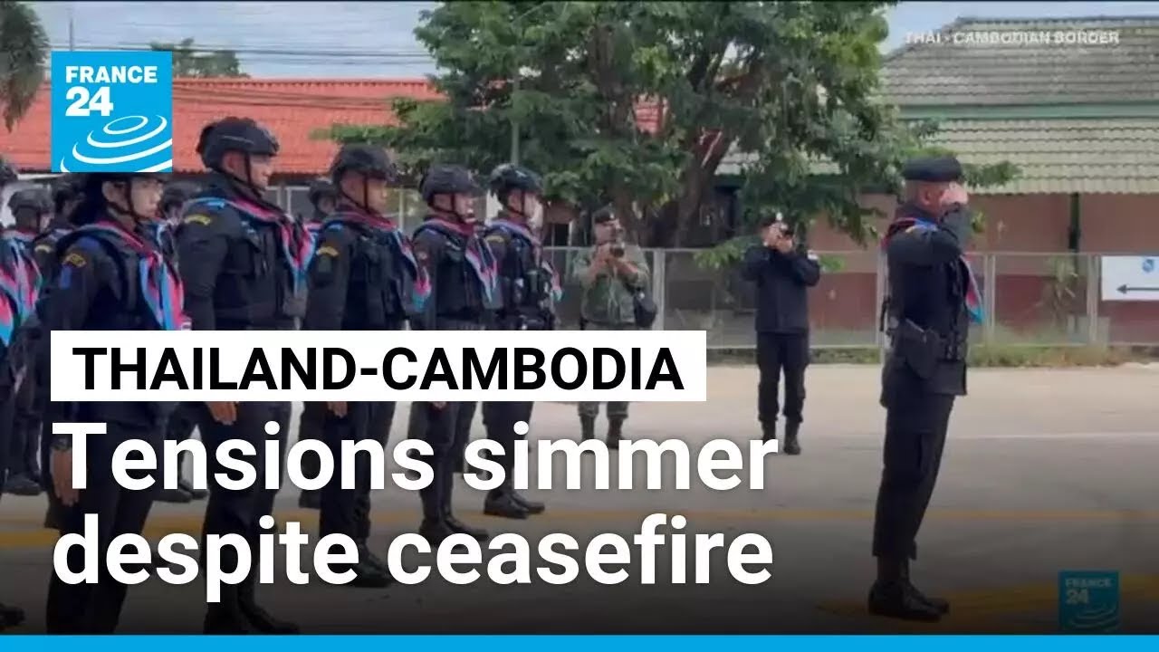 Tensions simmer at Thailand-Cambodia border despite ceasefire &bull; FRANCE 24 English