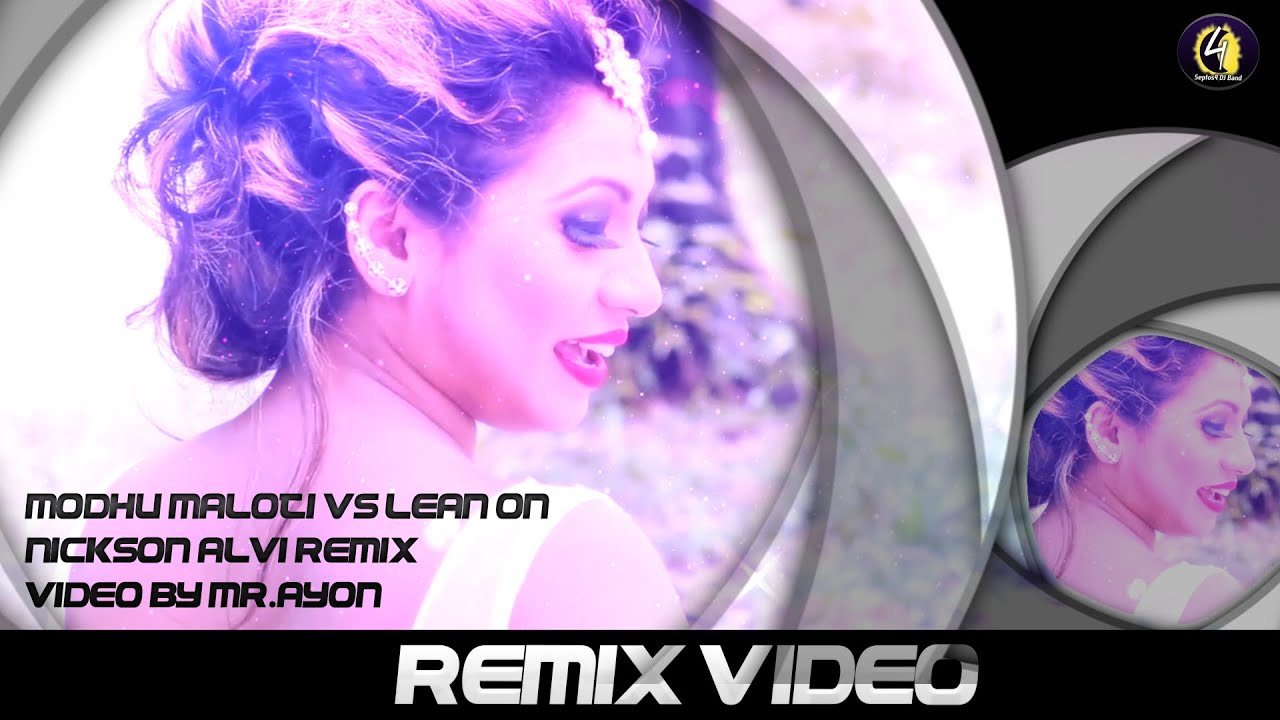 Modhu Maloti VS Lean On - Nickson Alvi Remix 1080p HD.Mp4