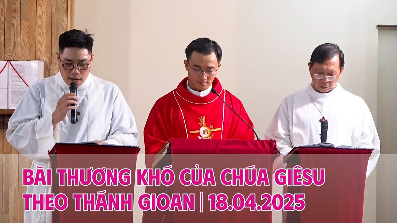 Bài Thương khó của Chúa Giêsu theo thánh Gioan | Trung tâm Mục vụ TGP Sài Gòn | 18.04.2025