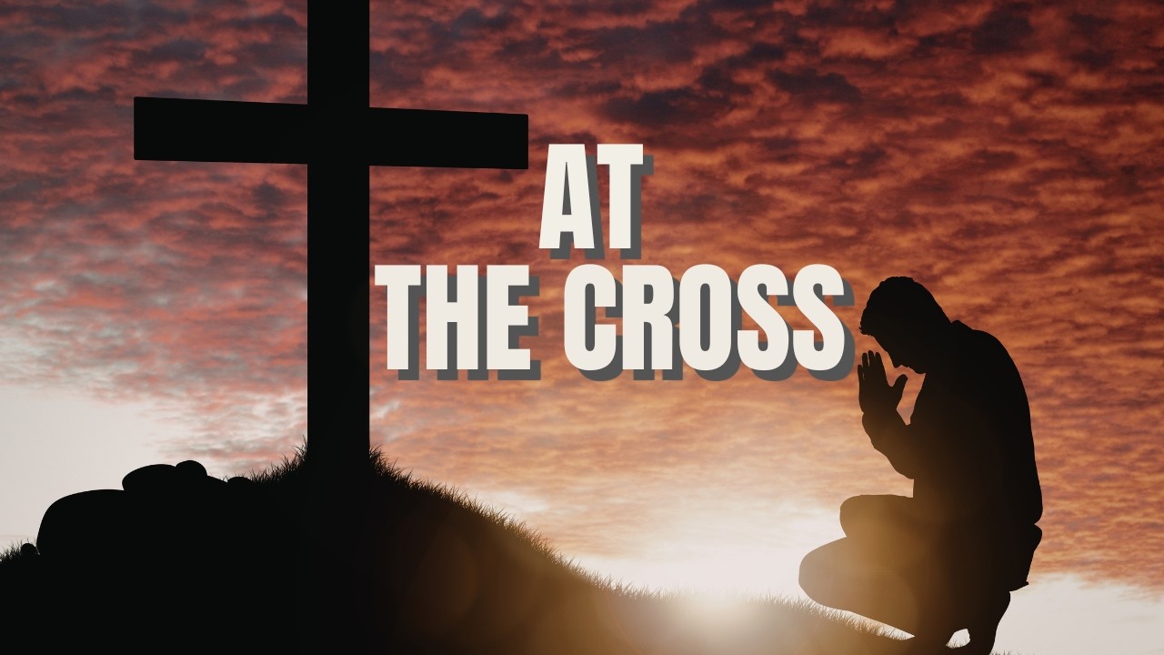 At The Foot of the Cross | Emotional Good Friday Worship Song (Surrender & Grace)