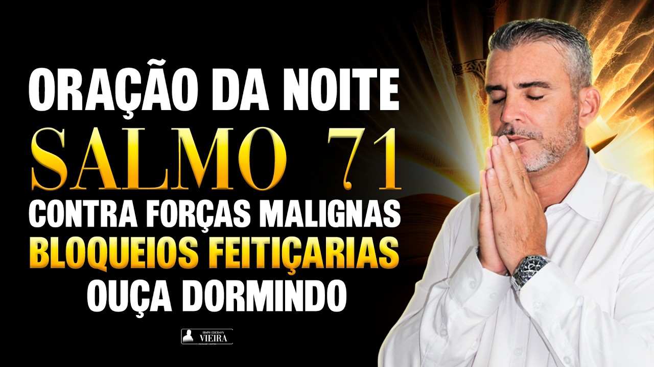 ORAÇÃO PODEROSA DO SALMO 71 CONTRA INJUSTIÇA, PERSEGUIÇÃO E ATAQUES ESPIRITUAIS 🔥 DEUS FARÁ JUSTIÇA