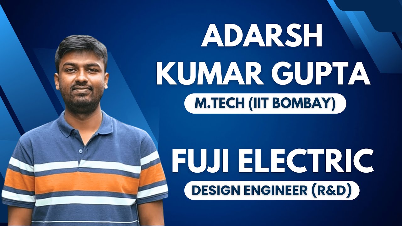 My Journey from IIT Bombay to Fuji Electric || Adarsh Kumar Gupta || Design Engineer (R&D)