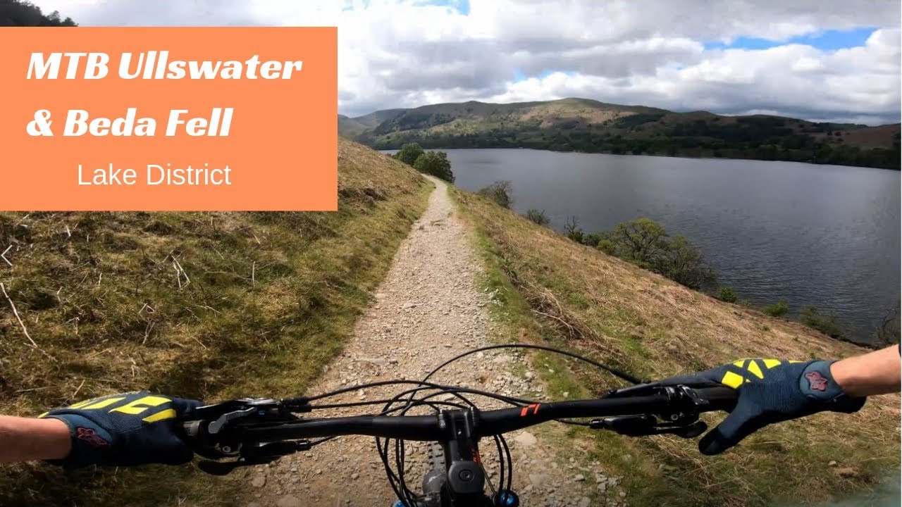 Sublime Lake District singletrack - MTB Ullswater and Beda Fell