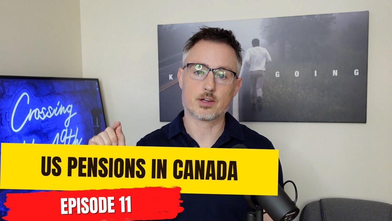 Canadians with US Pensions – Episode 11