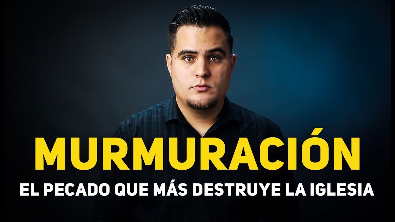 La Murmuraci&oacute;n &iexcl;El gran pecado que m&aacute;s destruye Iglesias!