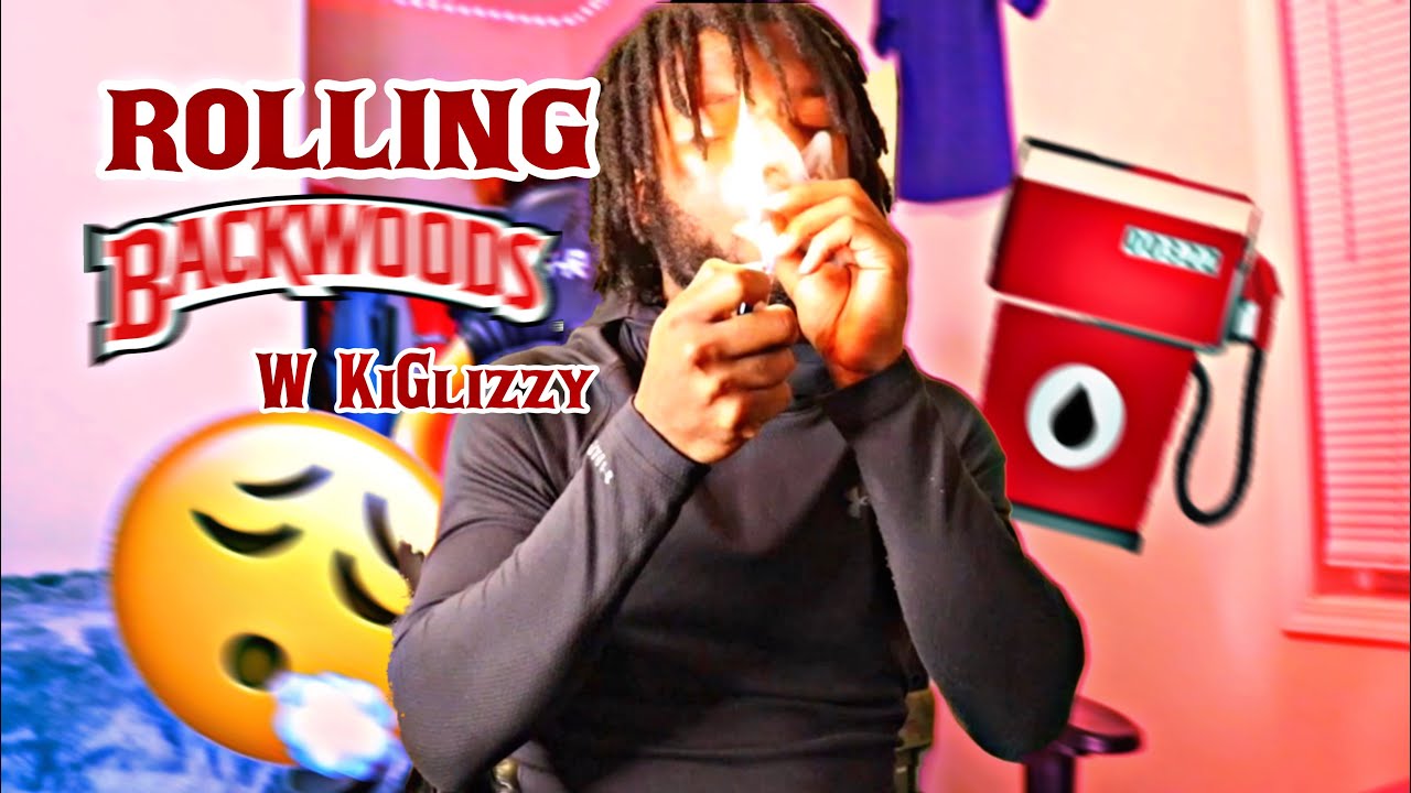 How To Roll A Backwood W KiGlizzy